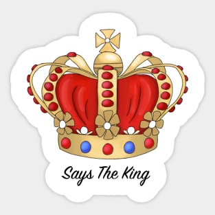 Says the King Sticker